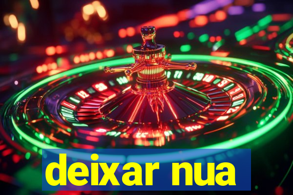 deixar nua